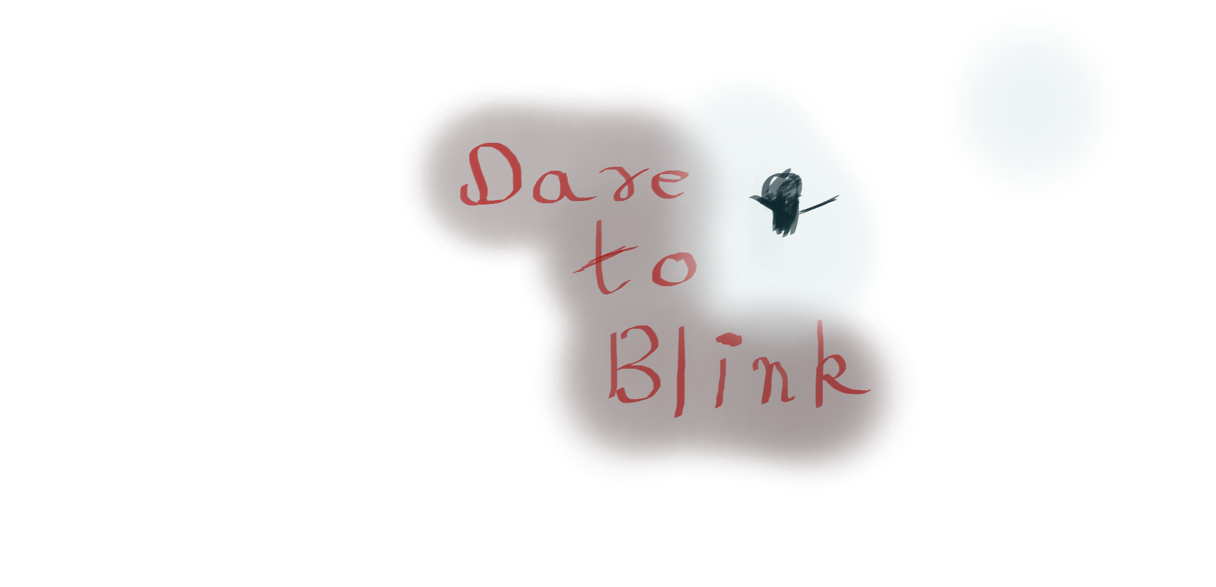 Dare to blink
