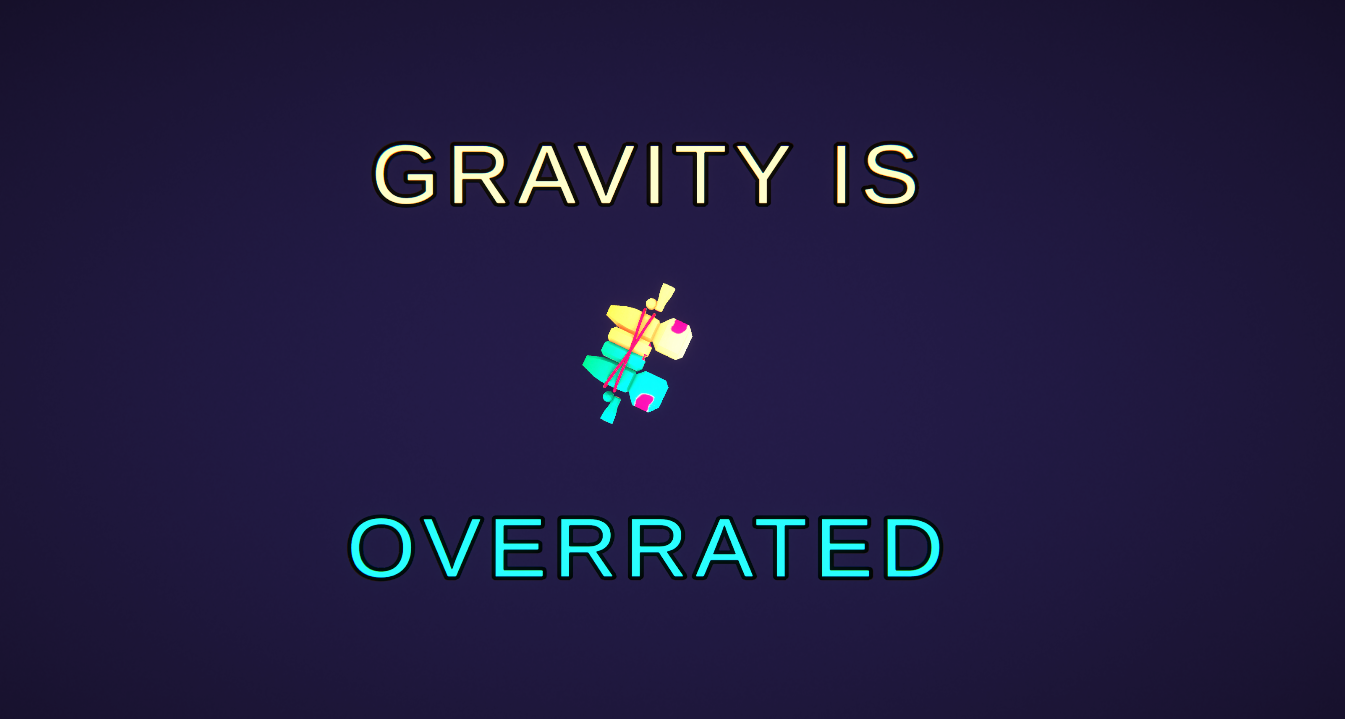 Gravity is Overrated
