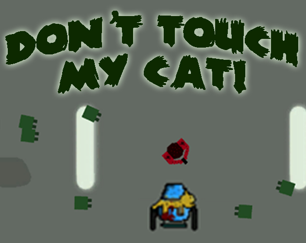 Don't Touch My Cat!