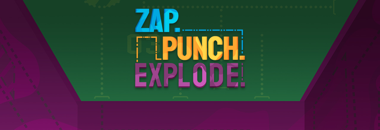 Zap. Punch. Explode.