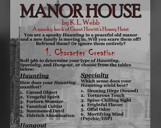 Manor House   - One-page TTRPG where you're a spooky Haunting living in a peaceful old manor and a new family is moving in. 