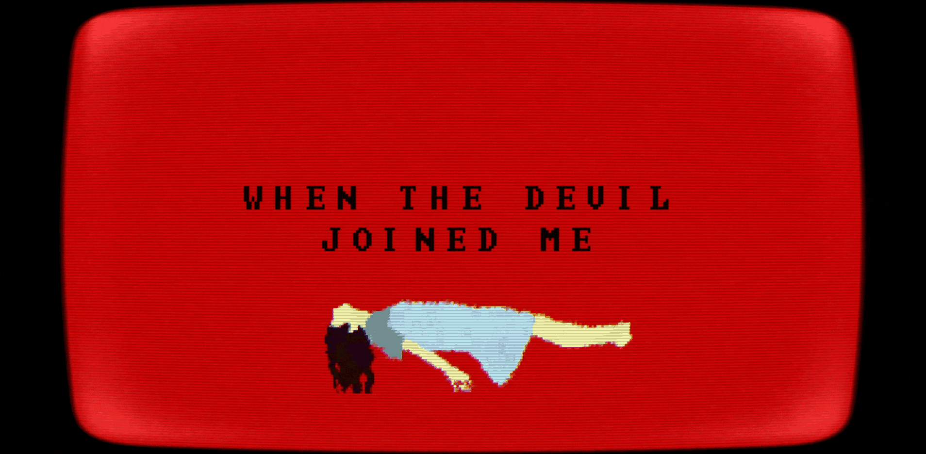 WHEN THE DEVIL JOINED ME