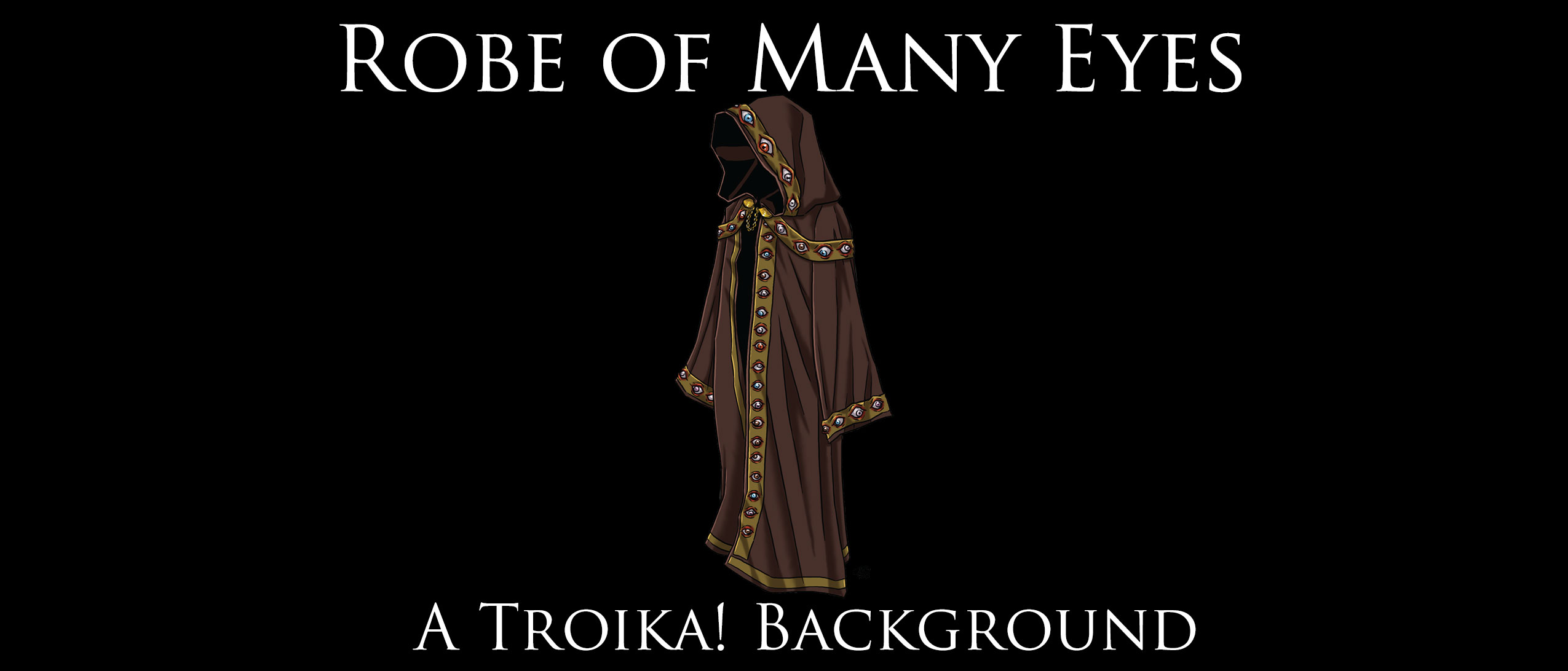 Robe of Many Eyes - A Troika! Background