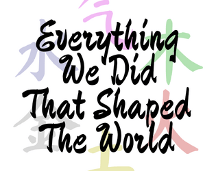 Everything We Did That Shaped The World  