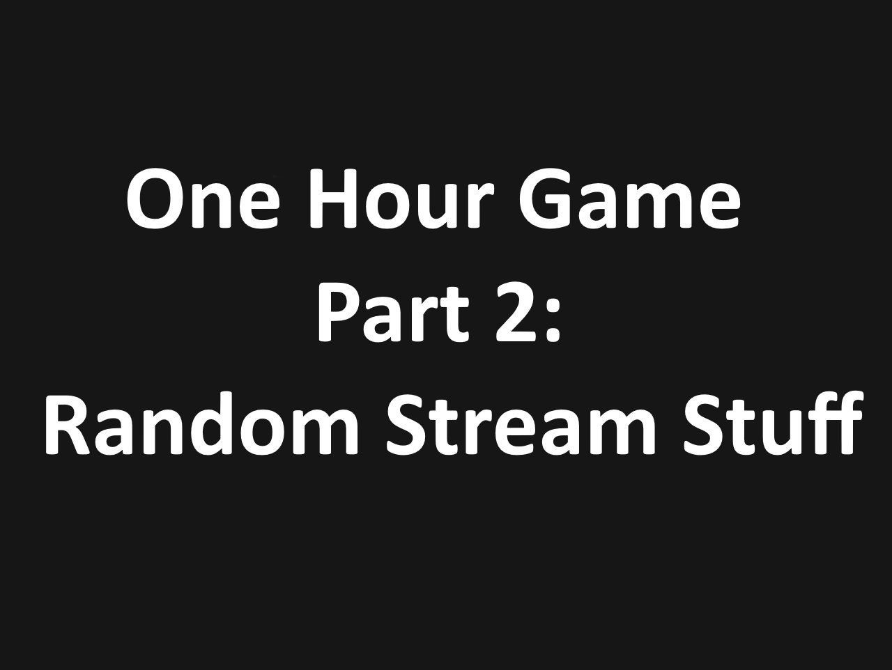 One Hour Game 2: On Stream!
