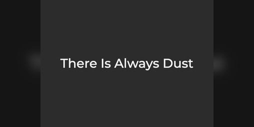 Cover image for There Is Always Dust