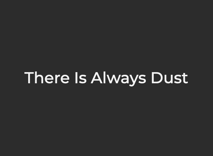 There Is Always Dust by Tim Busuttil