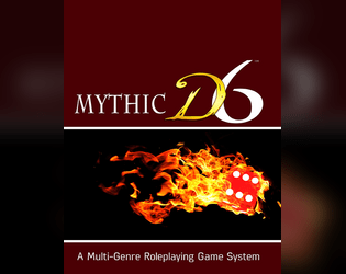 MYTHIC D6   - Mythic D6 is a D6 compatible rulebook that allows players to create daring characters in heroic action-adventure genres! 