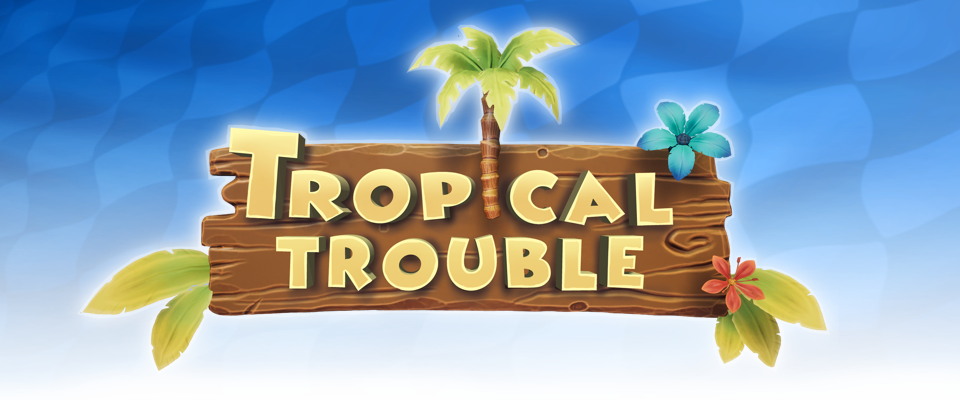 Tropical Trouble