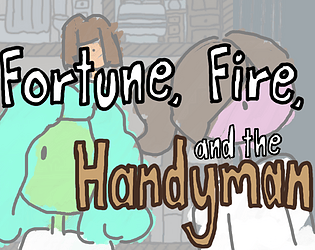 Fortune, Fire and the Handyman