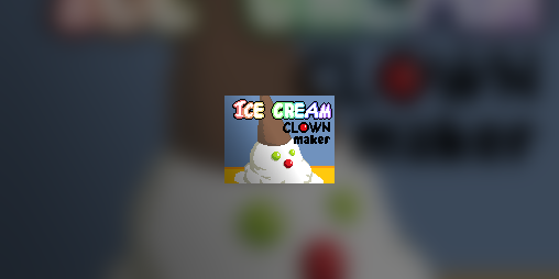Cover image for Ice Cream Clown Maker (v.0.2)