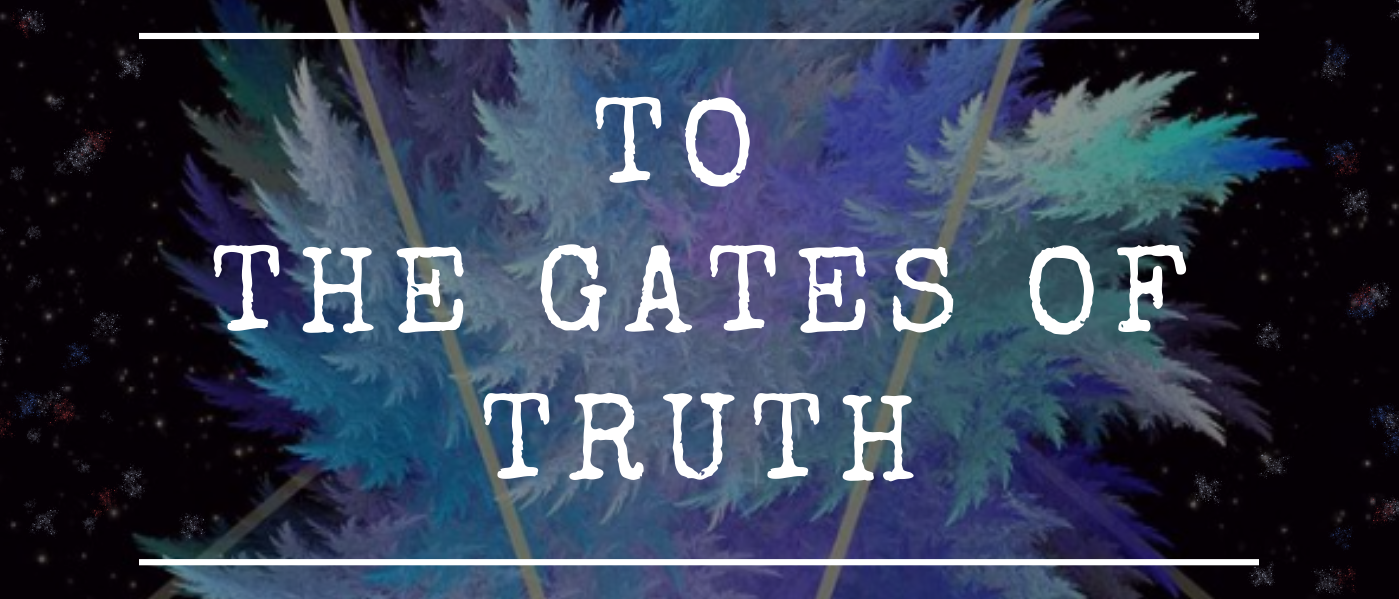 To the Gates of Truth