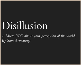 Disillusion   - A solo journaling rpg about perception. 