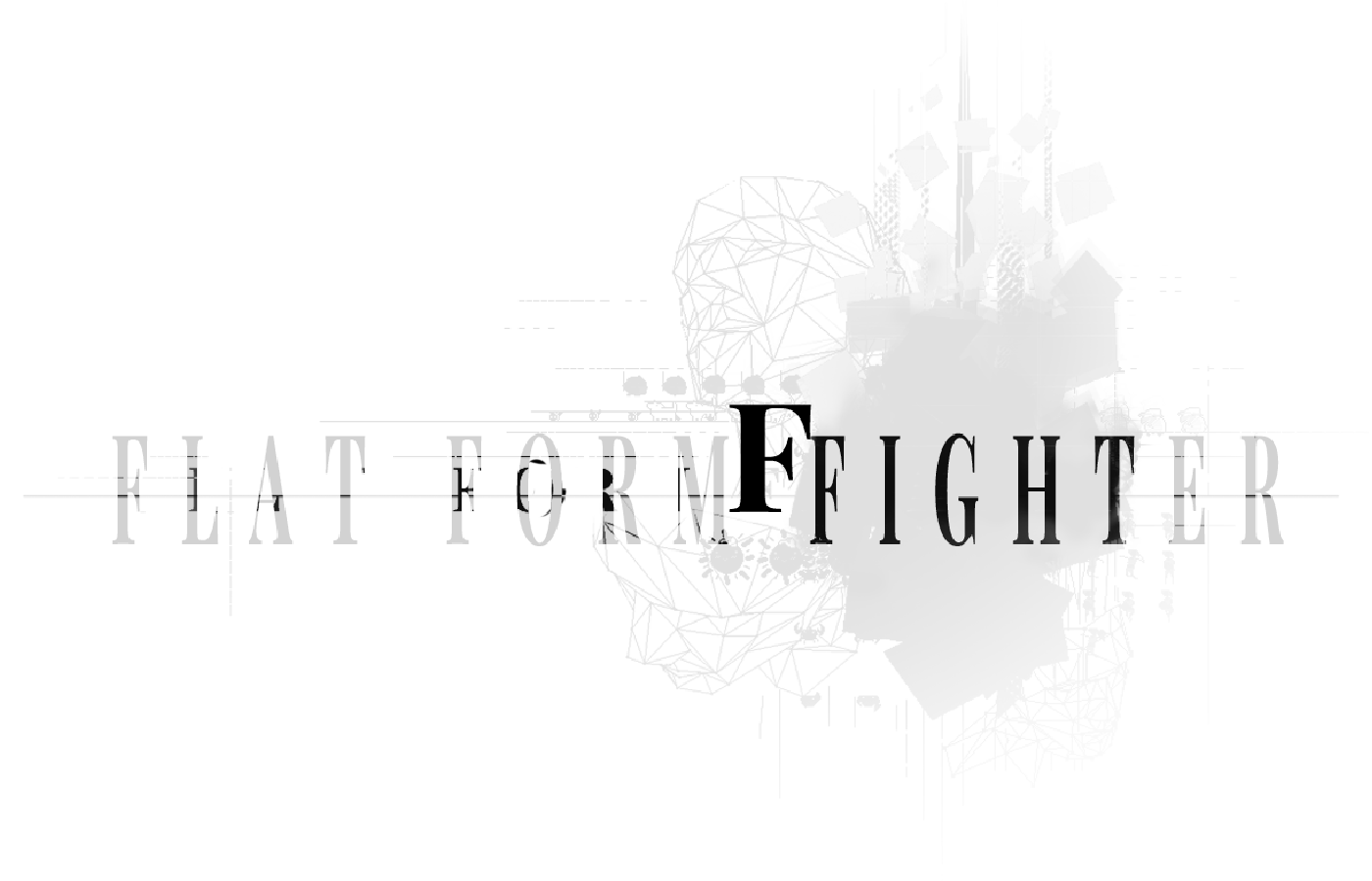 FLAT FORM FIGHTER