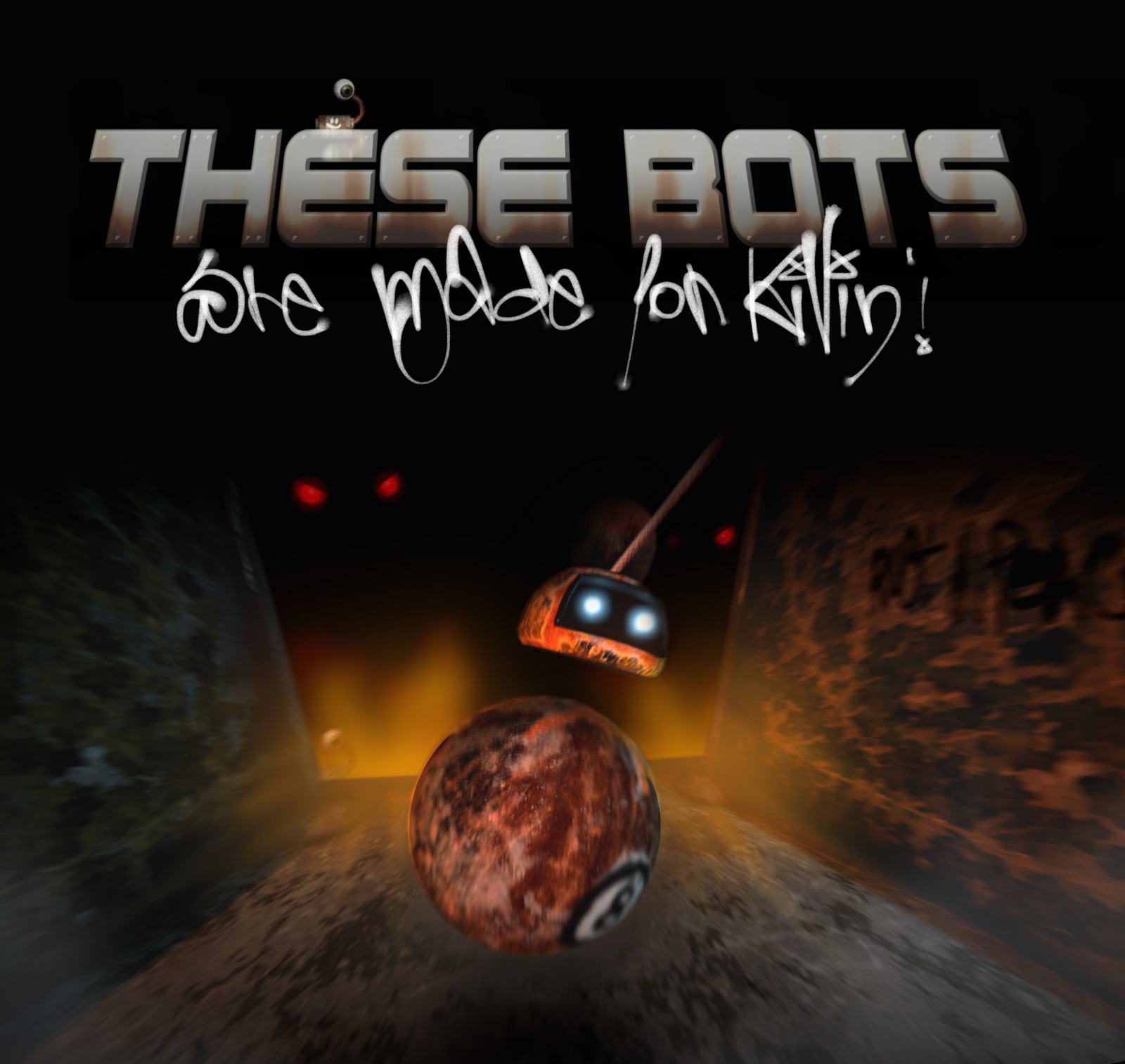 Cover image for THESE BOTS ARE MADE FOR KILLIN!