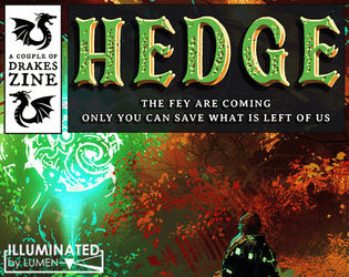 HEDGE - Illuminated by Lumen   - Nature's post-apocalyptic heroes battle scary faeries in a tactical, rules-light tabletop RPG. 