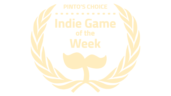 Pinto's Choice Indie Game of the Week