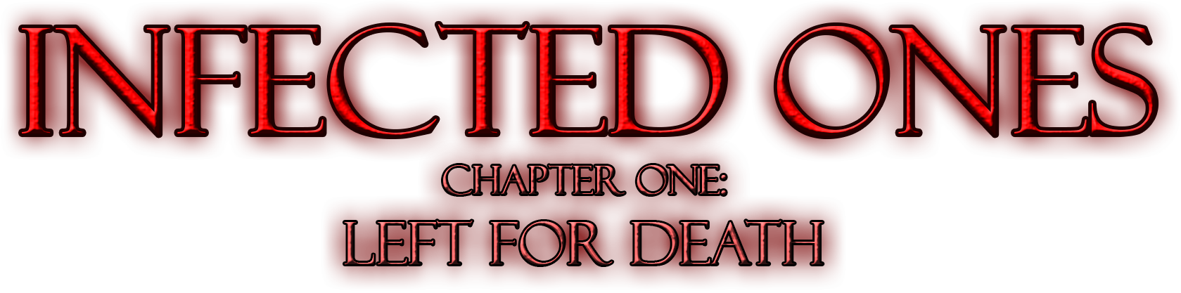 Infected Ones - Chapter One: Left For Death