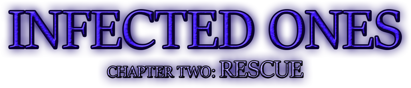 Infected Ones - Chapter Two: Rescue
