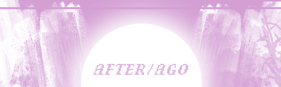 AFTER/AGO