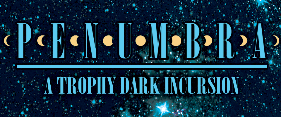 Penumbra: A Trophy Dark Incursion