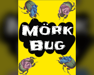 Mörk Bug   - Underground bugfights for doomed weirdos. 3rd party material for MORK BORG. 