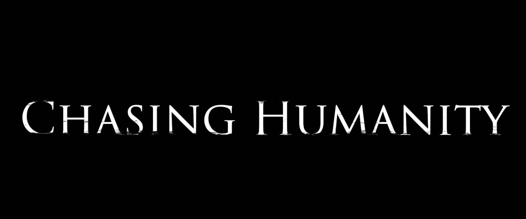 Chasing Humanity