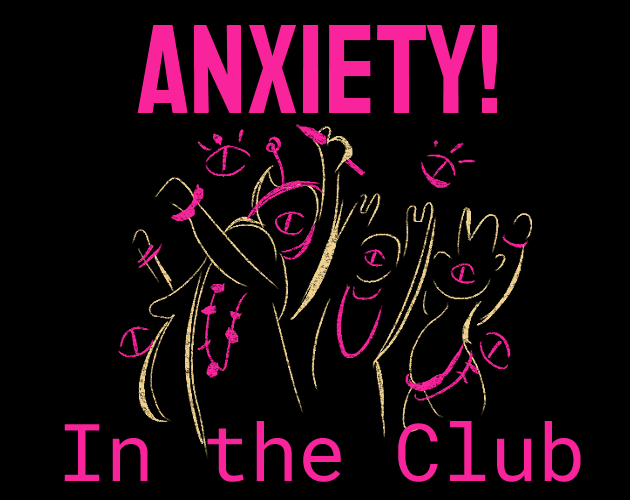 Anxiety! In the Club