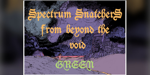 Cover image for Spectrum Snatchers from Beyond the Void - GREEN