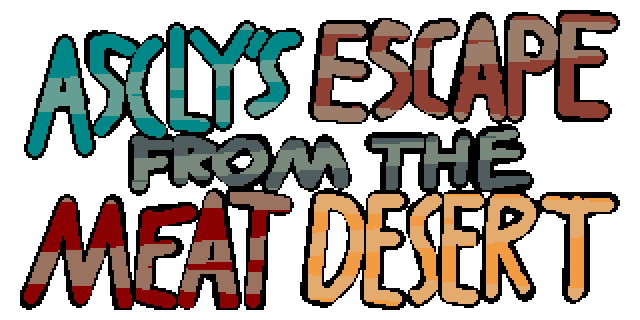 Ascly's Escape From The Meat Desert