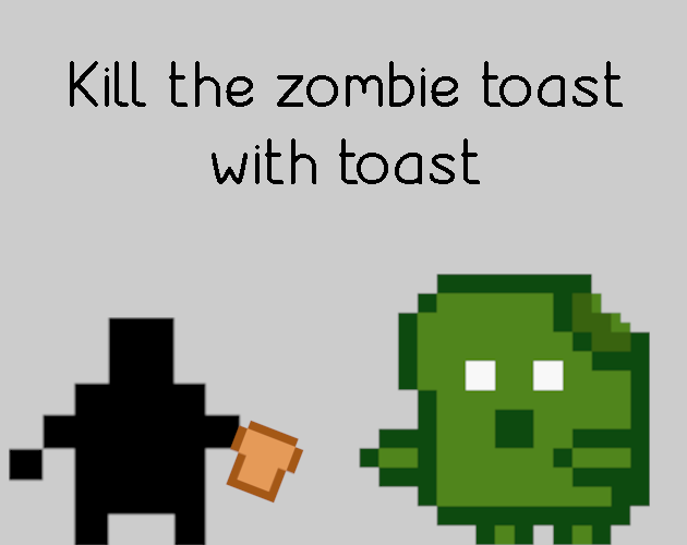 Kill the toast zombies