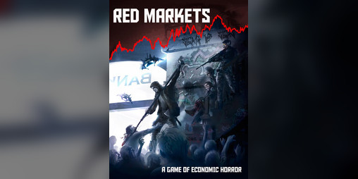 Cover image for Red Markets: A Game of Economic Horror