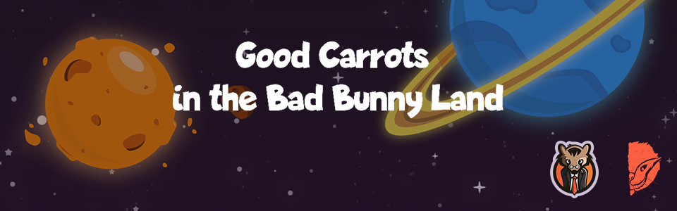 Good Carrots in the Bad Bunny Land