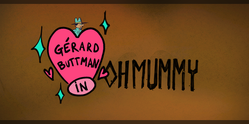 Cover image for Gérard Buttman in "Oh Mummy"