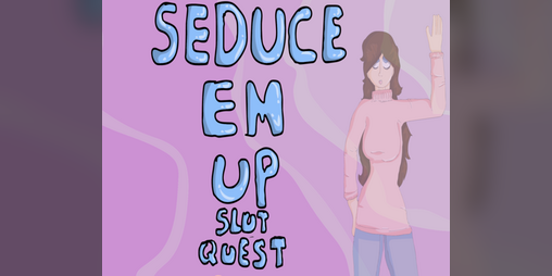 Cover image for Seduce Em Up Slut Quest