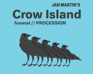 Crow Island: funeral // PROCESSION   - A solo TTRPG exploring a portion of East Central Crow Island during the early years after its creation. 