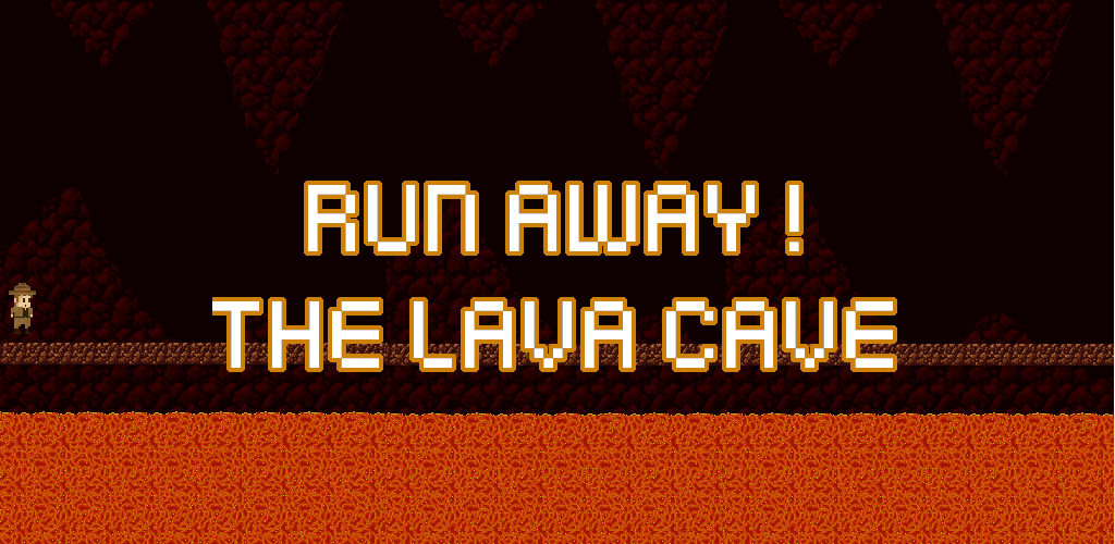 Run Away ! The Lava Cave