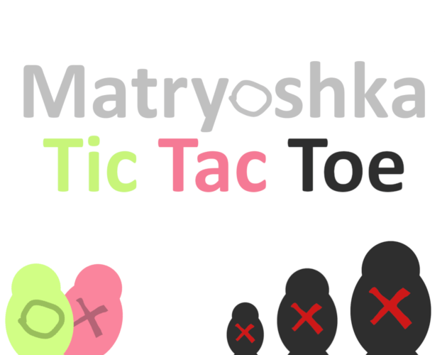 Matrojschka Tic Tac Toe by Maeshmaker