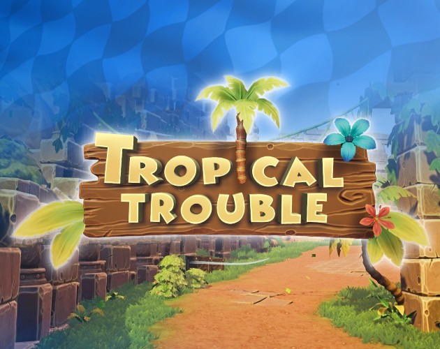 Tropical Trouble