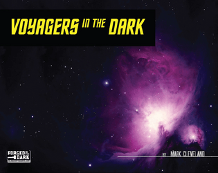 Voyagers in the Dark   - To boldly go where Forged in the Dark has never gone before 