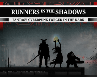 Runners in the Shadows   - Fantasy-cyberpunk Forged in the Dark 
