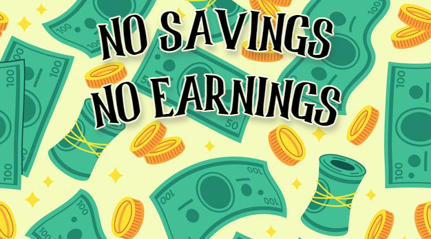 No savings no earnings