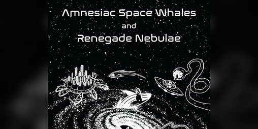 Cover image for Amnesiac Space Whales and Renegade Nebulae
