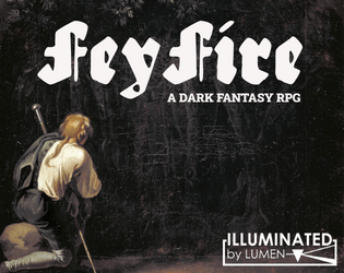 Fey Fire   - A Dark Fantasy RPG, Illuminated by LUMEN 