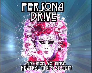 Persona Drive   - An Open TTRPG System Based On Narrative Statements 