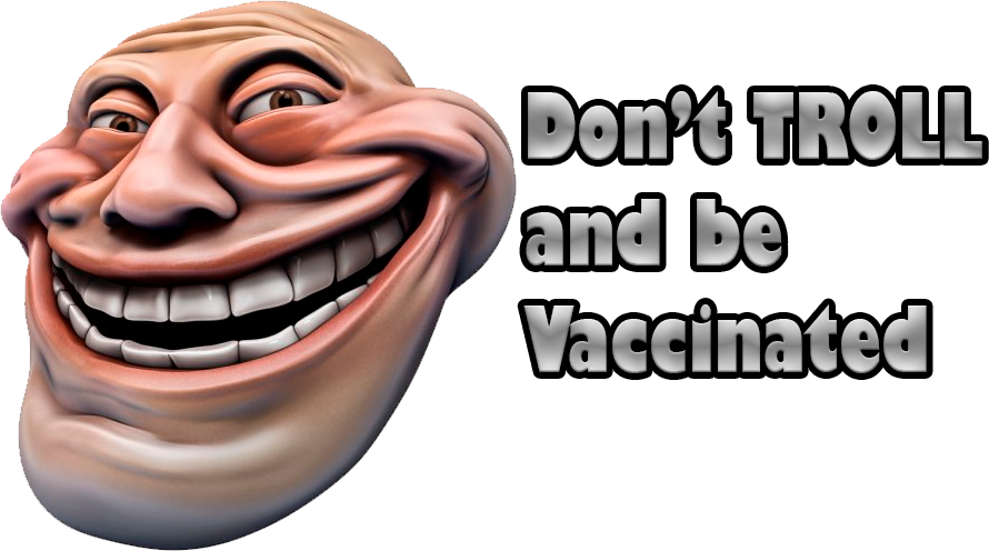 Don't TROLL and be Vaccinated