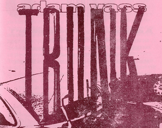 TRUNK   - interactive fiction zine for a driving player and a passenger facilitator 