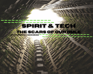 Spirit & Tech: The Scars of Our Rule   - a game of ecological horror with the backdrop of a solarpunk utopia. The world ain't saved yet. 