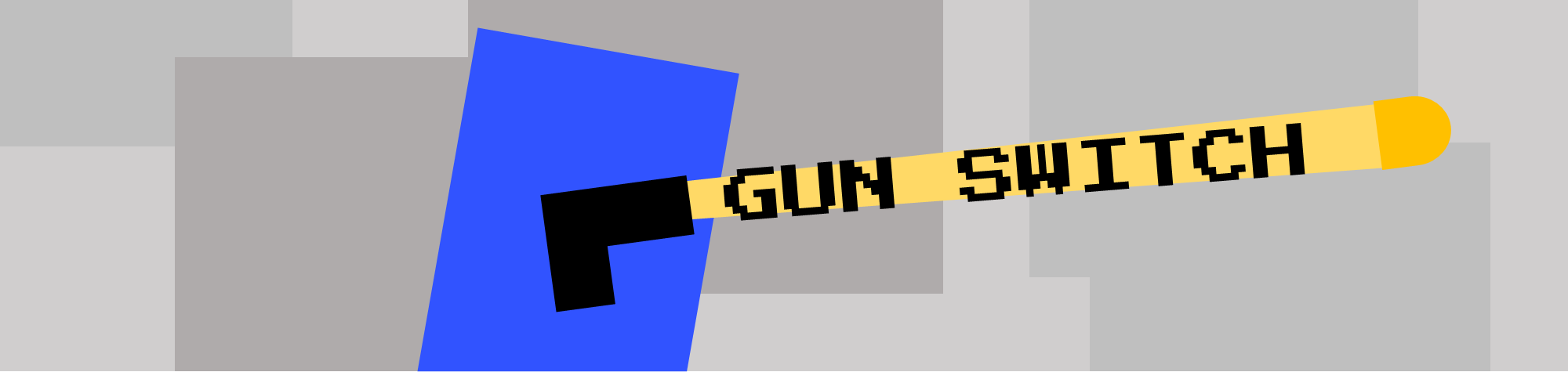 GUN SWITCH