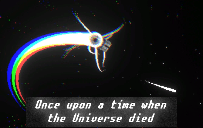 Once upon a time when the Universe died